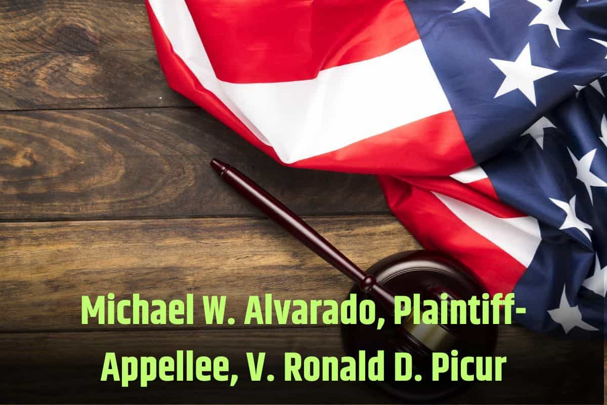 Michael W. Alvarado, Plaintiff-Appellee, V. Ronald D. Picur